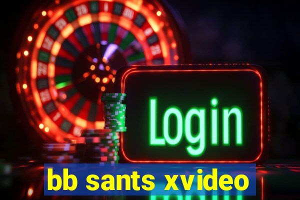 bb sants xvideo